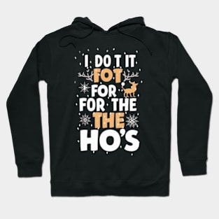 I Do It For The Ho's Funny Christmas Santa Hoodie